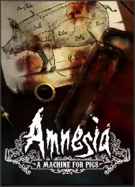 Amnesia: A Machine for Pigs